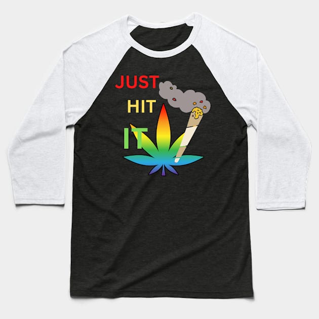 JUST HIT IT, medicinal and recreational purposes Baseball T-Shirt by johnnie2749